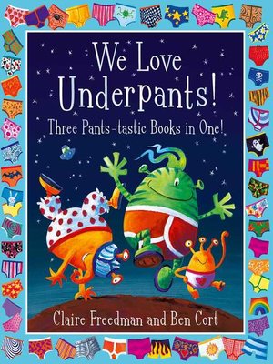 cover image of We Love Underpants! Three Pants-tastic Books in One!
